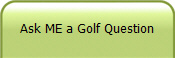 Ask ME a Golf Question